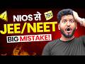 NIOS Admission Big Mistake 😱 Not Eligible for JEE/NEET?