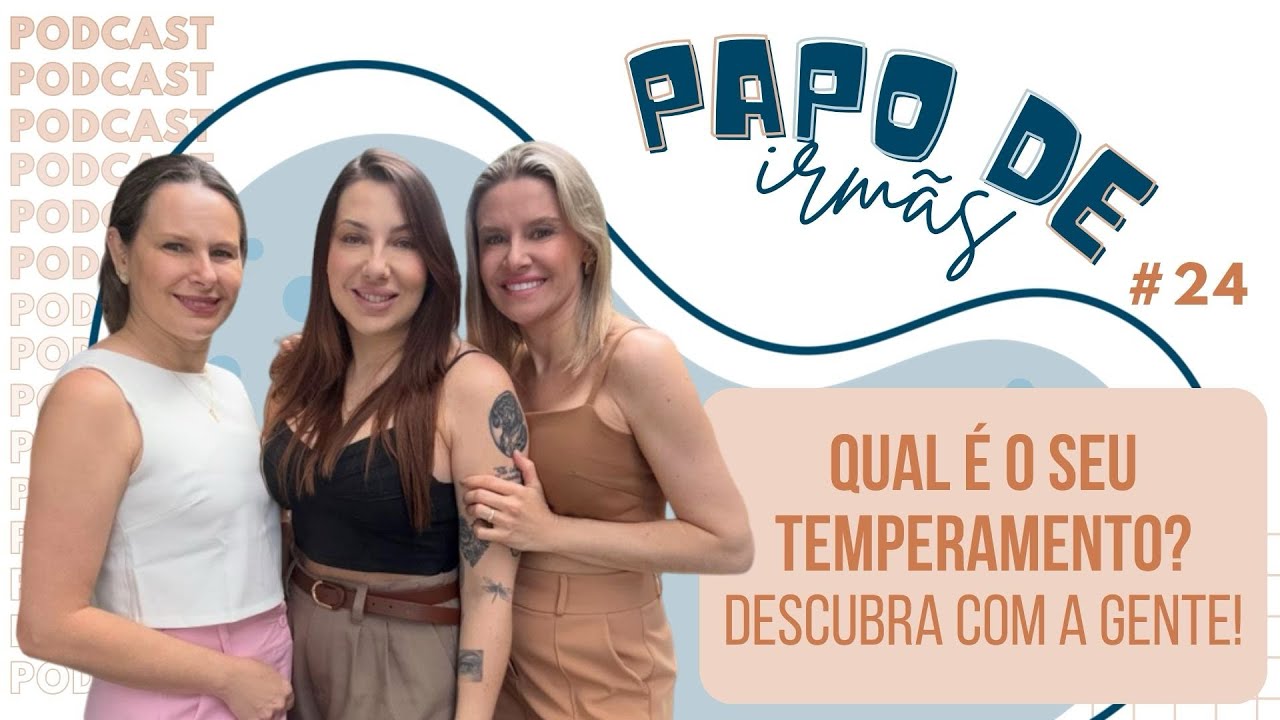 QUAL É O SEU TEMPERAMENTO? Descubra com a gente! - Papo de Irmãs #24