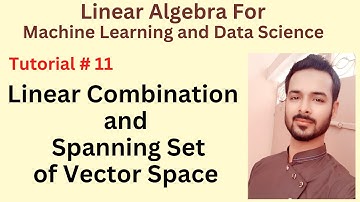 Tutorial 11: Linear Combination of the vector | Spanning Set of a vector space