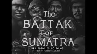 BATTACK / BATAK PEOPLE OF SUMATRA  MALAYSIA  1929 HARVARD UNIVERSITY ANTHROPOLOGY FILM  79904