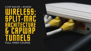 186. CCNP Encore + Enarsi | CCNP Wireless - Split MAC Architecture | CCNP Full Course in Hindi