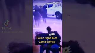 Police Headbut Zama-Zamas