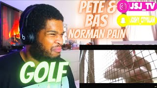 PETE & BAS X NORMAN PAIN - GOLF (REACTION) VIDEO!