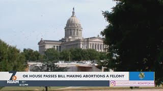 The Oklahoma House passes a bill that would make abortions a felony.