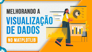 Melhorando a Visualização de Dados no Matplotlib