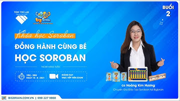 BigBrain Soroban |cùng chuyên gia đào tạo Soroban cô Hoàng Kim Hương buổi 2.|