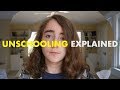 Unschooling explained by an unschooler