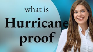 Understanding "Hurricane Proof": A Guide to Weather-Resistant Terms