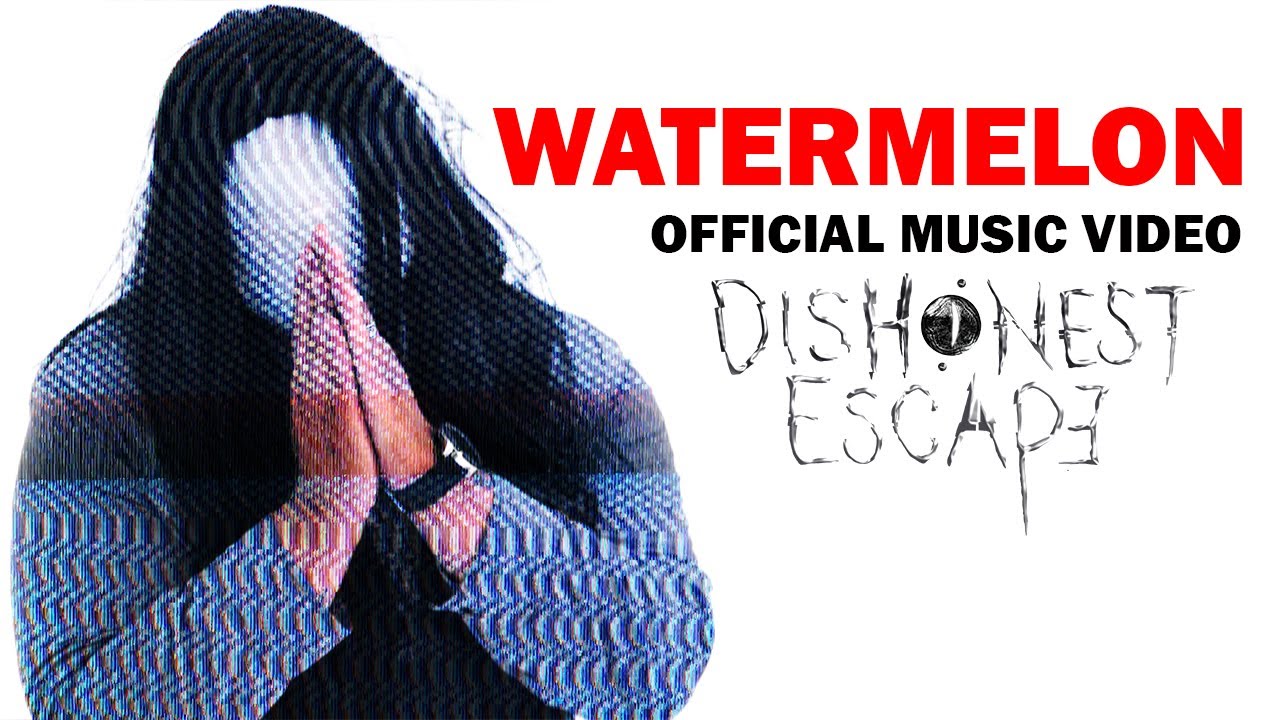 Dishonest Escape – Watermelon [Official Music Video]
