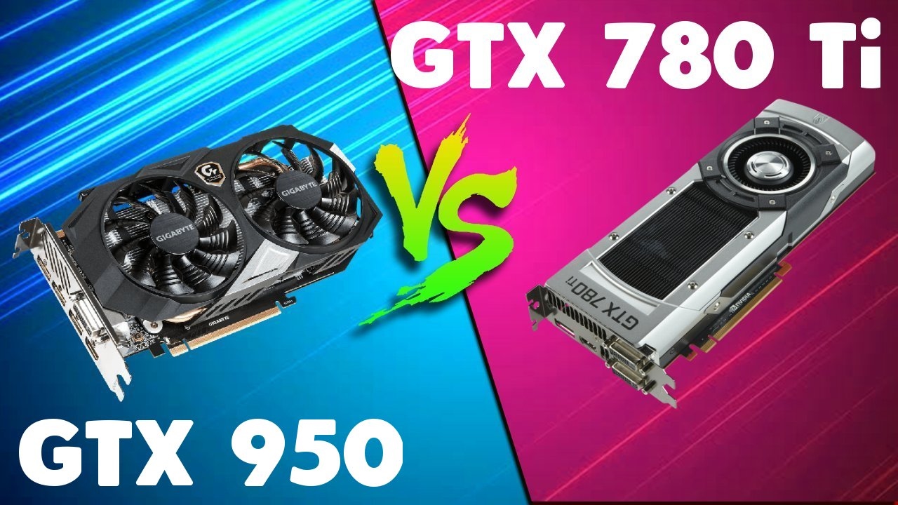 GTX 950 vs GTX 780 Ti Comparison - YouTube