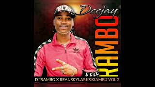 DJ RAMBO X REAL SKYLARKS KIAMBU VOL 2