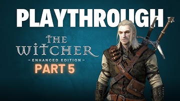 The Witcher : Enhanced Edition | Playthrough | Part 5