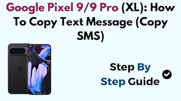 Google Pixel 9/9 Pro (XL): How To Copy Text Message (Copy SMS)