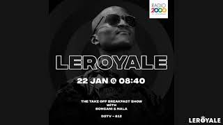 Leroyale | The Take Off Breakfast Show with Bongani & Nala on Radio 2000