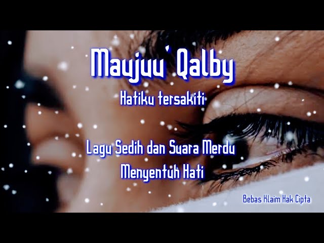 Lagu Sedih islami Merdu Menyentuh Hati | Maujuu' Qalby ( Hatiku Tersakiti ) | No Copyright class=