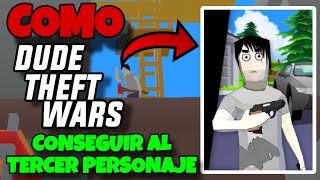 COMO DESBLOQUEAR AL TERCER PERSONAJE DE DUDE THEFT WARS, (solo es contenido)!!