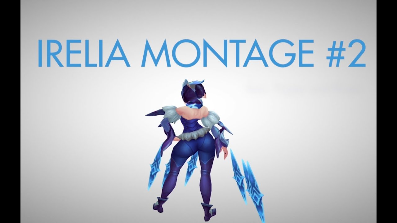 Irelia Montage #2