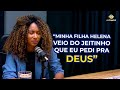 “Minha filha Helena veio do jeitinho que eu pedi pra Deus” #PodAngelical