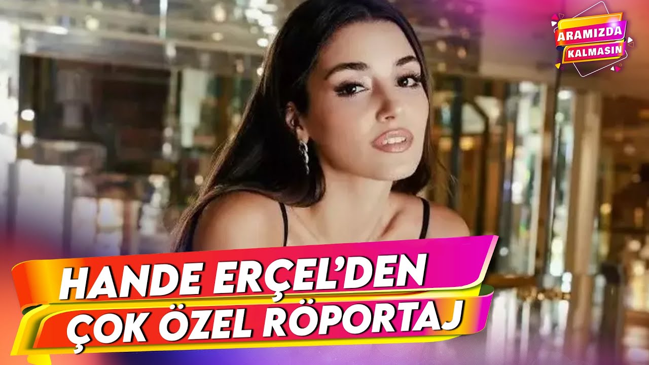 Hande Erçel Çok Özel Açıklamaları Aramızda Kalmasın'a Yaptı | Aramızda Kalmasın 8. Bölüm
