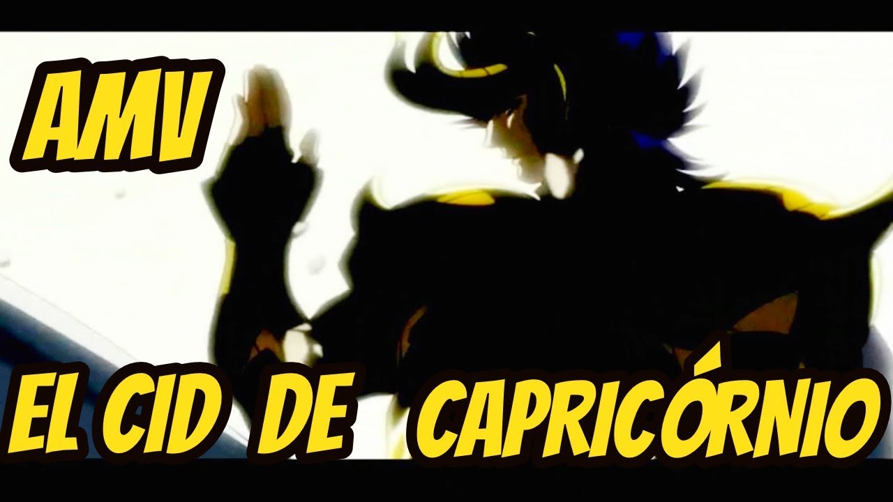 AMV - El Cid de Capricórnio HD