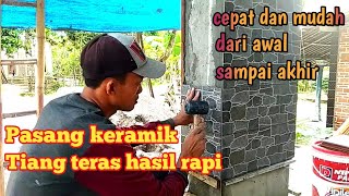 Cara mudah pasang keramik tiang teras yang rapi dan cepat || dari awal sampai selesai