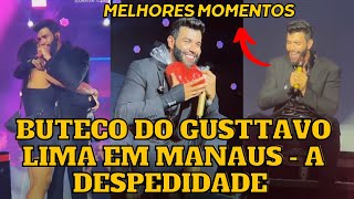 Gusttavo Lima Buteco Manaus a Despedida (Melhores momentos)