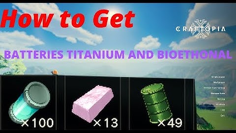 Craftopia how to get Titanium, Batteries, and Bioethanol