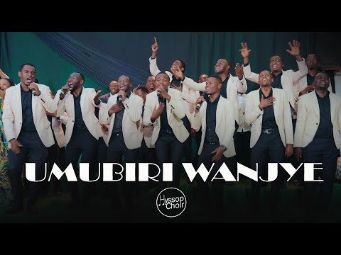 UMUBIRI WANJYE | HYSSOP CHOIR
