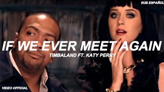 Timbaland  ft. Katy Perry - If We Ever Meet Again (Sub Español) Video Official