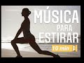 🎵 MUSICA RELAJANTE para ESTIRAR y ELONGAR el CUERPO 🤸‍♂️[10 minutos][MUSICA ESTIRAMIENTOS]