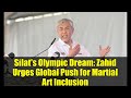 Silat's Olympic Dream: Zahid Urges Global Push for Martial Art Inclusion