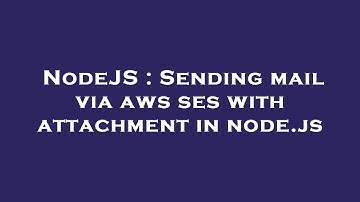 NodeJS : Sending mail via aws ses with attachment in node.js
