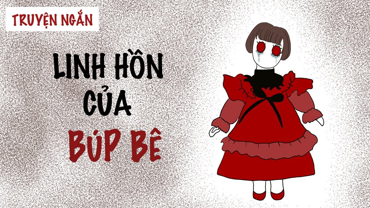 LINH HỒN CỦA BÚP BÊ | Truyện Ngắn - youtube