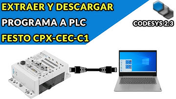🔵✅CODESYS 2.3 - DESCARGAR Y EXTRAER PROGRAMA PLC FESTO (CPX-CEC-C1)