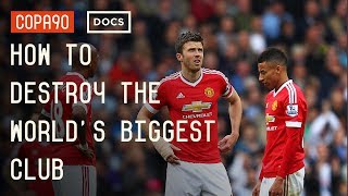 How To Destroy The World's Biggest Club -  Manchester United