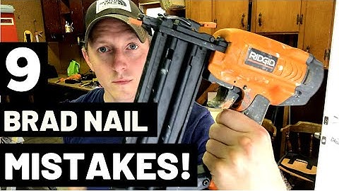 9 BRAD NAIL MISTAKES (and how to avoid them!)
