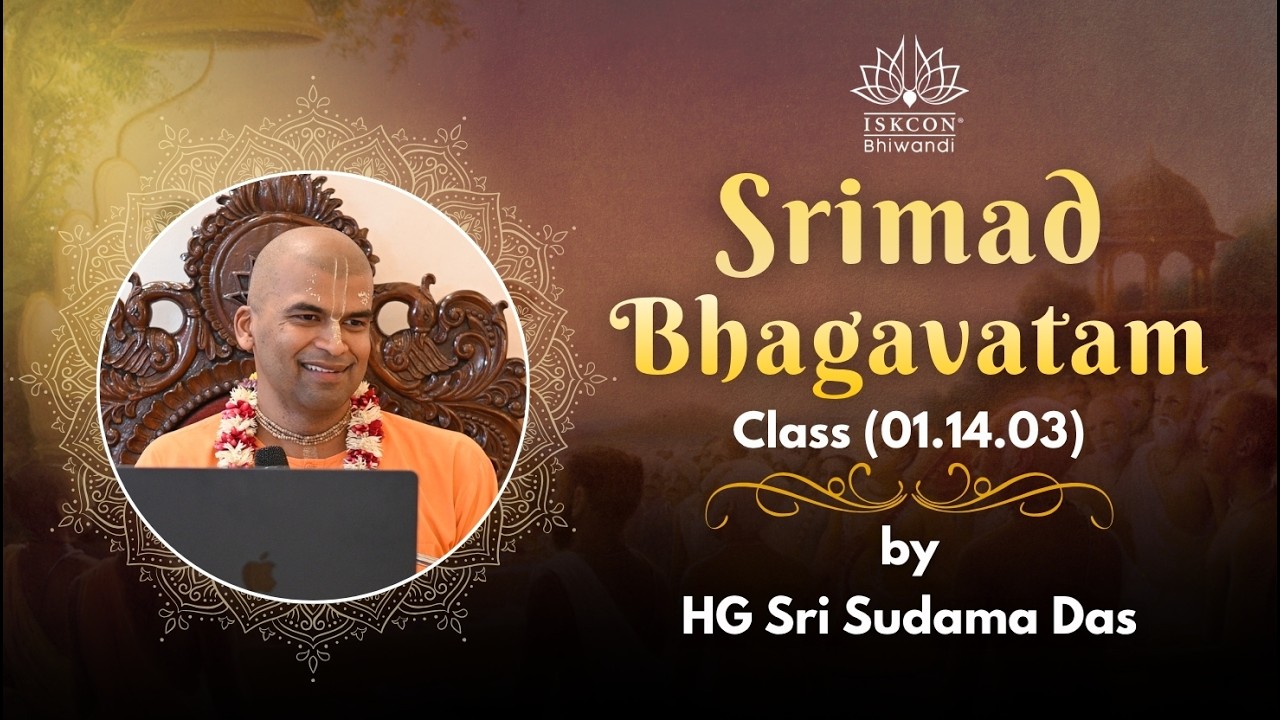 Srimad Bhagavatam Class (1.14.03) by HG Sri Sudama Das | ISKCON Bhiwandi