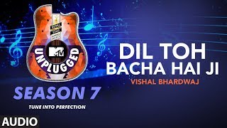 DIL TOH BACHA HAI JI UNPLUGGED Full Audio | MTV Unplugged Season 7 |  Vishal Bhardwaj chords