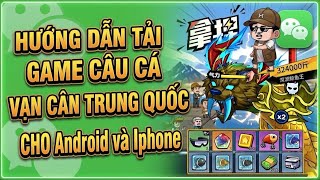 Instructions on how to download the Chinese fishing game "Cau Van Can" for Android and iPhone #ca... screenshot 3