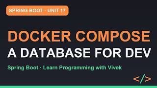 Spring Boot: Docker Compose for Development | Unit 17