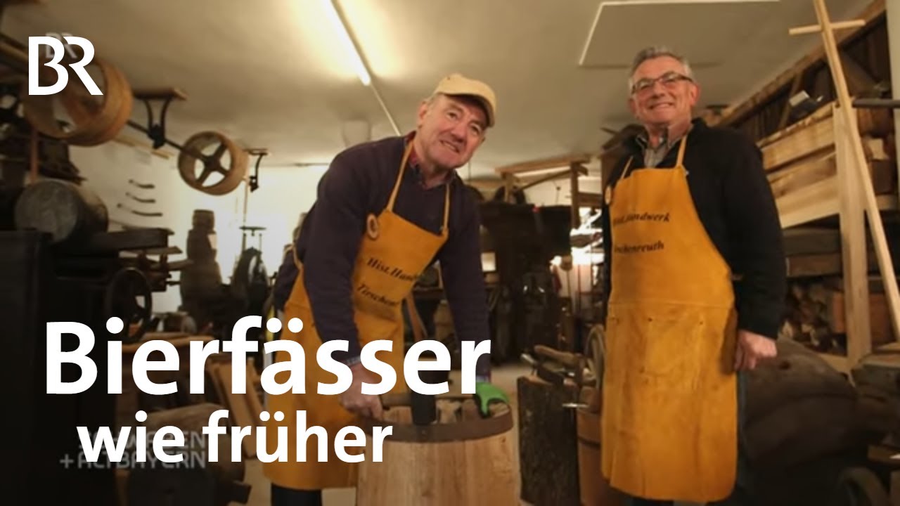 Altes Holz, neues Fass? Fassbinderei Tirschenreuth: Kulturerbe gerettet | Schwaben + Altbayern | BR