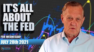 It's All About The FED - Commentary for July 28th 2021