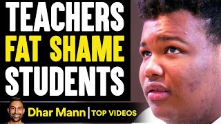 Teachers FAT SHAME Students, They Live To Regret It | Dhar Mann