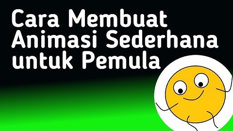 Cara Membuat Animasi Sederhana Untuk Pemula