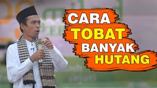 Cara Tobat Tapi Banyak Hutang - Ustadz Abdul Somad Lc,Ma