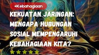 Kekuatan Jaringan: Mengapa Hubungan Sosial Mempengaruhi Kebahagiaan Kita?