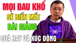 🔴Xúc Động Bài Giảng Quá Hay Cha Phương Đình Toại: Khổ Đau Biến Mất Và Bình An Khi Nghe Video Này