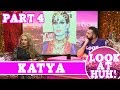 Katya: Look at Huh SUPERSIZED Pt 4 | Hey Qween