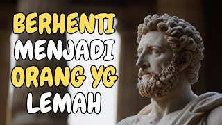 7 Kebiasaan Yang Membuat Anda Lemah | Stoicism