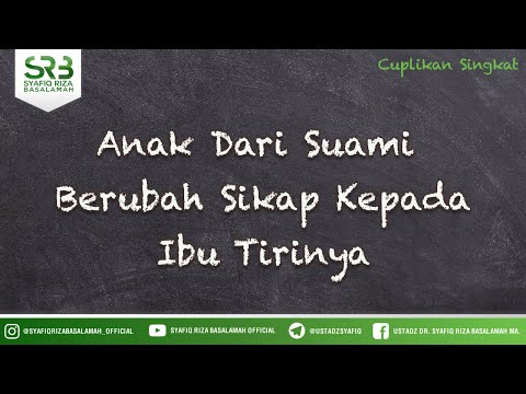 Anak Dari Suami  Berubah Sikap Kepada Ibu Tirinya  - Ustadz Dr Syafiq Riza Basalamah MA